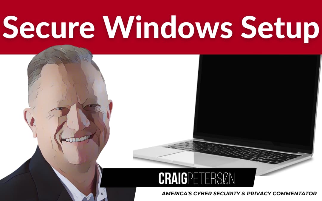 Secure Windows Setup – 10 Essential Steps to Lock Down Your New Windows PC Like a Pro